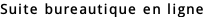 Suite bureautique en ligne