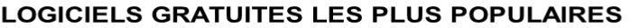 LOGICIELS GRATUITES LES PLUS POPULAIRES